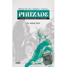 Mekkde Bir Osmanlı Kadısı Pirizade