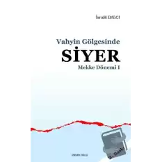 Mekke Dönemi 1 - Vahyin Gölgesinde Siyer