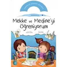 Mekke ve Medine’yi Öğreniyorum