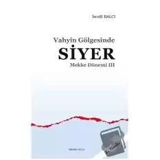 Mekke Yılları 3 - Vahyin Gölgesinde Siyer