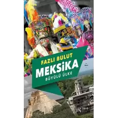 Meksika - Büyülü Ülke