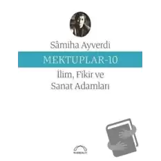 Mektuplar 10 - İlim Fikir ve Sanat Adamları