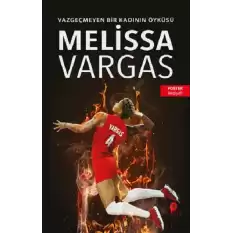 Melissa Vargas - Vazgeçmeyen Bir Kadının Öyküsü