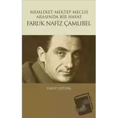 Memleket Mektep Meclis Arasında Bir Hayat Faruk Nafiz Çamlıbel