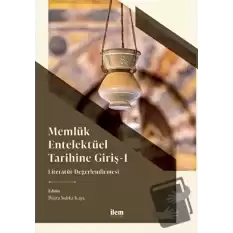 Memlük Entelektüel Tarihine Giriş I - Literatür Değerlendirmesi