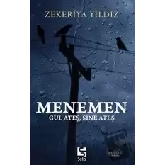 Menemen - Gül Ateş, Sine Ateş