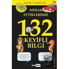 Merak Ettiklerimiz 132 Keyifli Bilgi