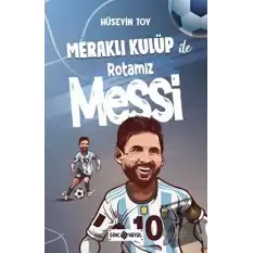 Meraklı Kulüp ile Rotamız Messi