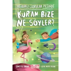 Meraklı Sorular Peşinde - Kuran Bize Ne Söyler?