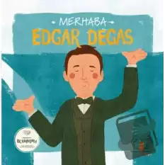 Merhaba Edgar Degas Sanatçıyla İlk Buluşma