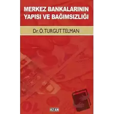 Merkez Bankalarının Yapısı ve Bağımsızlığı