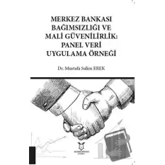 Merkez Bankası Bağımsızlığı ve Mali Güvenilirlik: Panel Veri Uygulama Örneği