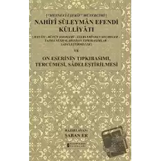 Mesnev-i Şerif Mütercimi Nahifi Süleyman Efendi Külliyatı ve On Eserinin Tıpkıbasımı, Tercümesi, Sadeleştirilmesi (Ciltli)