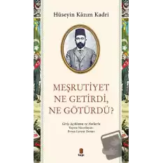 Meşrutiyet Ne Getirdi Ne Götürdü?