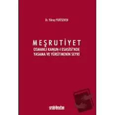 Meşrutiyet - Osmanlı Kanun-ı Esasisinde Yasama ve Yürütmenin Seyri