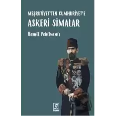 Meşrutiyetten Cumhuriyete Askeri Simalar