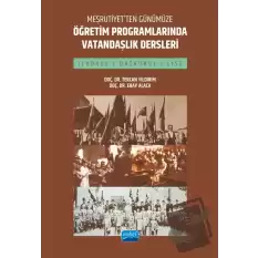 Meşrutiyet’ten Günümüze Öğretim Programlarında Vatandaşlık Dersleri (İlkokul, Ortaokul ve Lise)