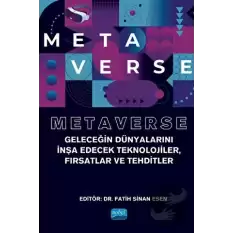 Metaverse - Geleceğin Dünyalarını İnşa Edecek Teknolojiler, Fırsatlar Ve Tehditler