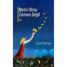 Metin Olma Zamanı Değil