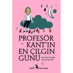 Metis Küçük Filozoflar Serisi 01 - Profesör Kantın En Çılgın Günü