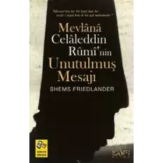 Mevlana Celaleddin Ruminin Unutulmuş Mesajı