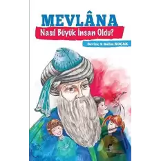 Mevlana Nasıl Büyük İnsan Oldu?