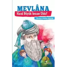 Mevlana Nasıl Büyük İnsan Oldu