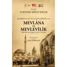 Mevlana ve Mevlevilik (Mevlana’nın Hayatı-Eserleri-Tesirleri)