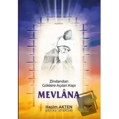 Mevlana - Zindandan Göklere Açılan Kapı