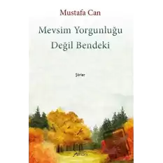 Mevsim Yorgunluğu Değil Bendeki