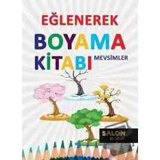 Mevsimler - Eğlenerek Boyama Kitabı