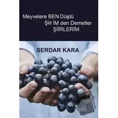 Meyvelere Ben Düştü Şiirimden Demetler