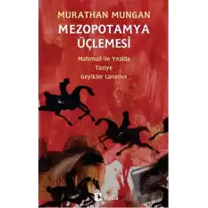 Mezopotamya Üçlemesi: Mahmud ile Yezida - Taziye - Geyikler Lanetler