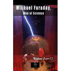 Michael Faraday, Man Of Science