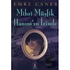 Mihri Müşfik Hanım’ın İzinde