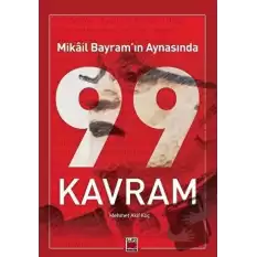 Mikâil Bayram’ın Aynasında 99 Kavram