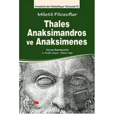 Miletli Filozoflar: Thales, Anaksimandros ve Anaksimenes