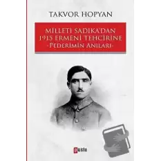 Milleti Sadıka’dan 1915 Ermeni Tehcirine Pederimin Anıları