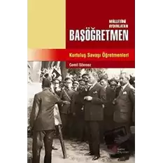 Milletini Aydınlatan Başöğretmen Kurtuluş Savaşı Öğretmenleri