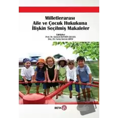 Milletlerarası Aile ve Çocuk Hukukuna İlişkin Seçilmiş Makaleler (Ciltli)