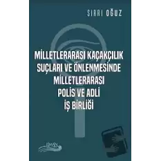 Milletlerarası Kaçakçılık Suçları ve Önlenmesinde Milletlerarası Polis ve Adli İş Birliği