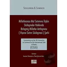 Milletlerarası Mal Satımına İlişkin Sözleşmeler Hakkında Birleşmiş Milletler Antlaşması (Viyana Satım Sözleşmesi) Şerhi (Ciltli)