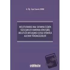 Milletlerarası Mal Satımına İlişkin Sözleşmeler Hakkında Birleşmiş Milletler Antlaşması (CISG) Uyarınca Alıcının Yükümlülükleri (Ciltli)