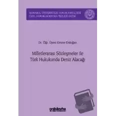 Milletlerarası Sözleşmeler ile Türk Hukukunda Deniz Alacağı (Ciltli)