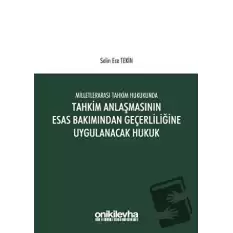 Milletlerarası Tahkim Hukukunda Tahkim Anlaşmasının Esas Bakımından Geçerliliğine Uygulanacak Hukuk