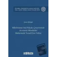 Milletlerarası Usul Hukuku Çerçevesinde Acentenin Müvekkilini Mahkemede Temsil Etme Yetkisi (Ciltli)