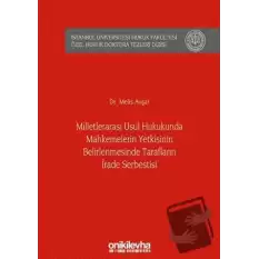 Milletlerarası Usul Hukukunda Mahkemelerin Yetkisinin Belirlenmesinde Tarafların İrade Serbestisi (Ciltli)