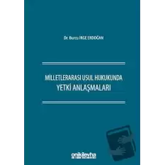 Milletlerarası Usul Hukukunda Yetki Anlaşmaları (Ciltli)