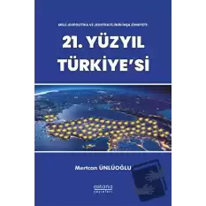 Milli Jeopolitika ve Jeostratejinin İnşa Zihniyeti: 21. Yüzyıl Türkiyesi