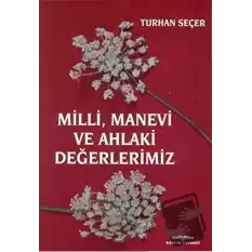 Milli, Manevi ve Ahlaki Değerlerimiz